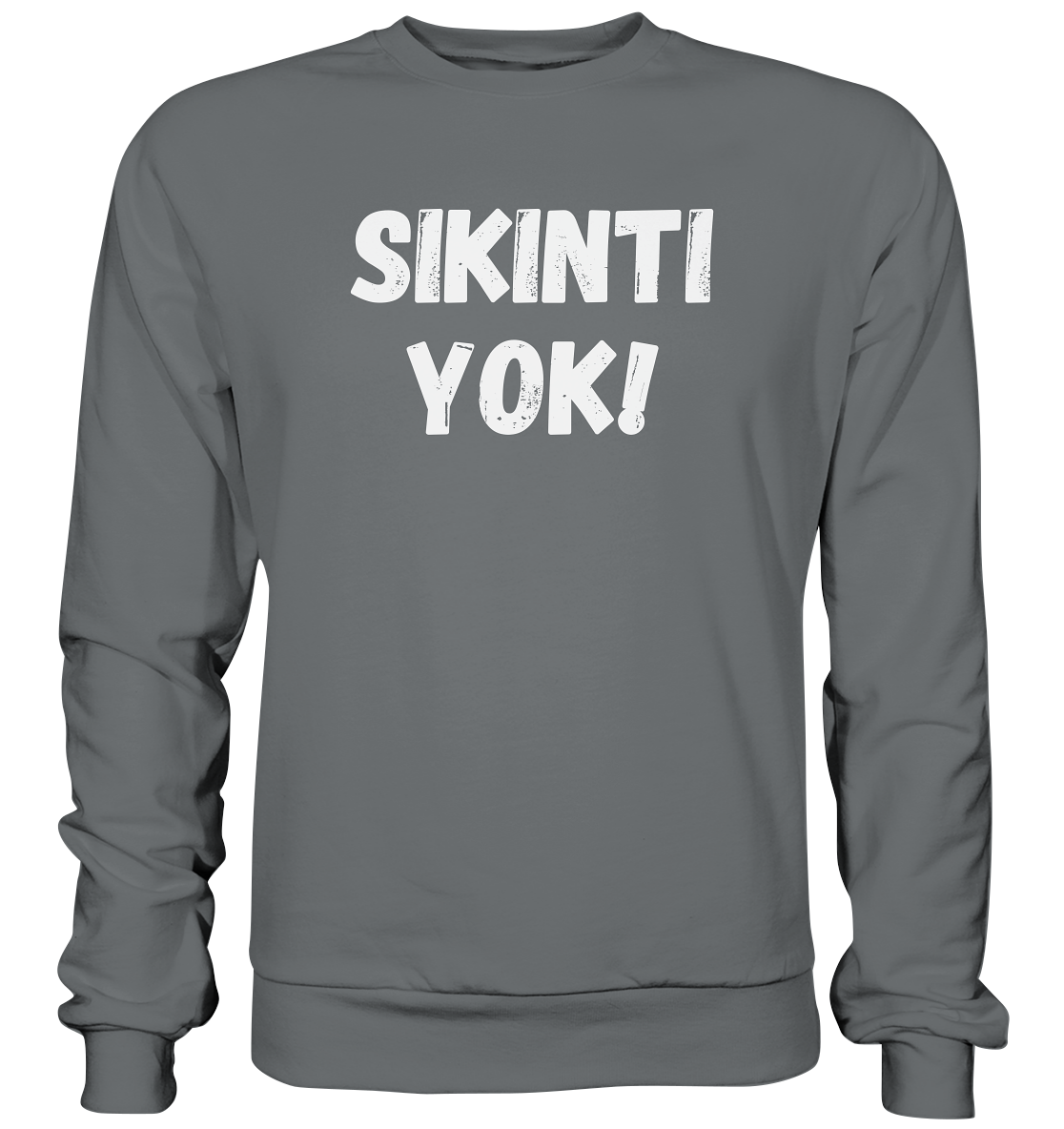 SIKINTI YOK! - Basic Sweatshirt