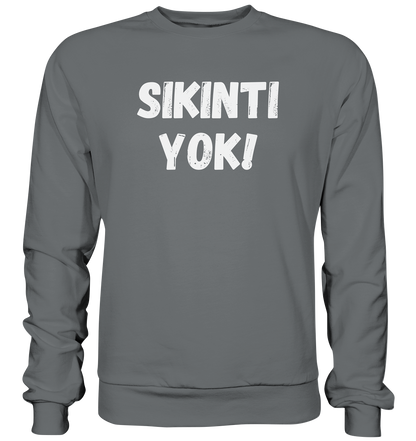 SIKINTI YOK! - Basic Sweatshirt