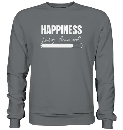 Happiness Loading... Please wait! - Basic Sweatshirt