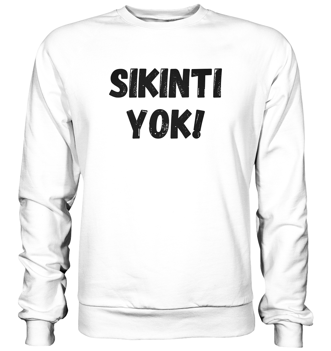 SIKINTI YOK! - Basic Sweatshirt