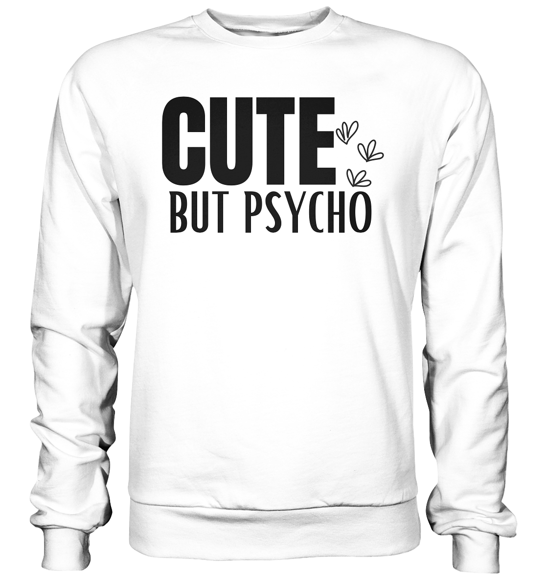 Cute but Psycho - Basic Sweatshirt