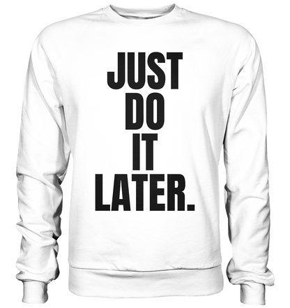 Just do it later - Basic Sweatshirt
