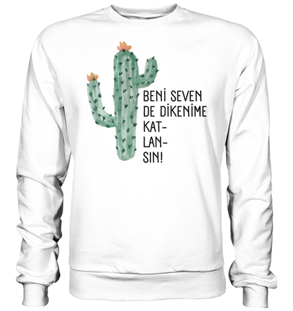 BENİ SEVEN DE DİKENİME KAT- LAN- SIN! - Basic Sweatshirt