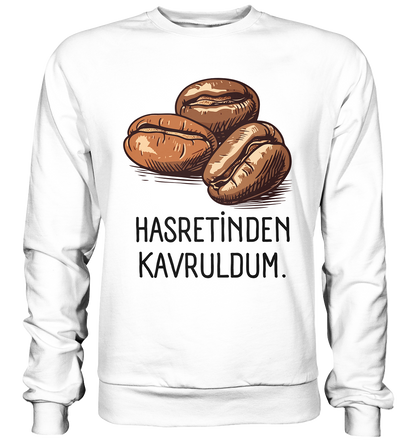 Hasretinden kavruldum. - Basic Sweatshirt