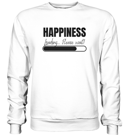 Happiness Loading... Please wait! - Basic Sweatshirt