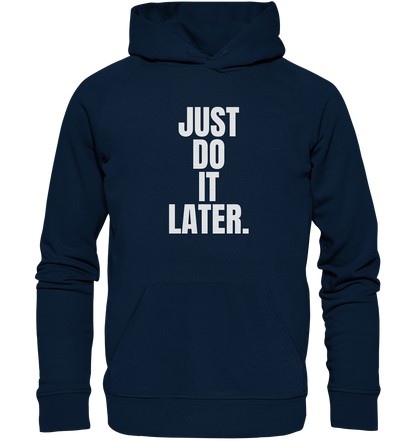 Just do it later - Organic Hoodie