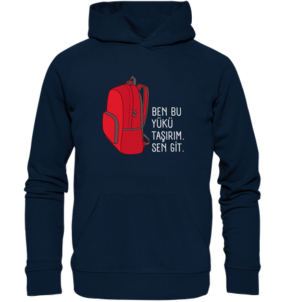 BEN BU YÜKÜ TAŞIRIM. SEN GİT - Organic Hoodie