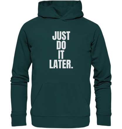 Just do it later - Organic Hoodie