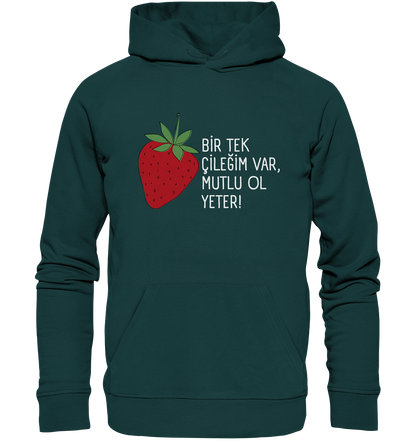 BİR TEK  ÇİLEĞİM VAR, MUTLU OL YETER! - Organic Hoodie