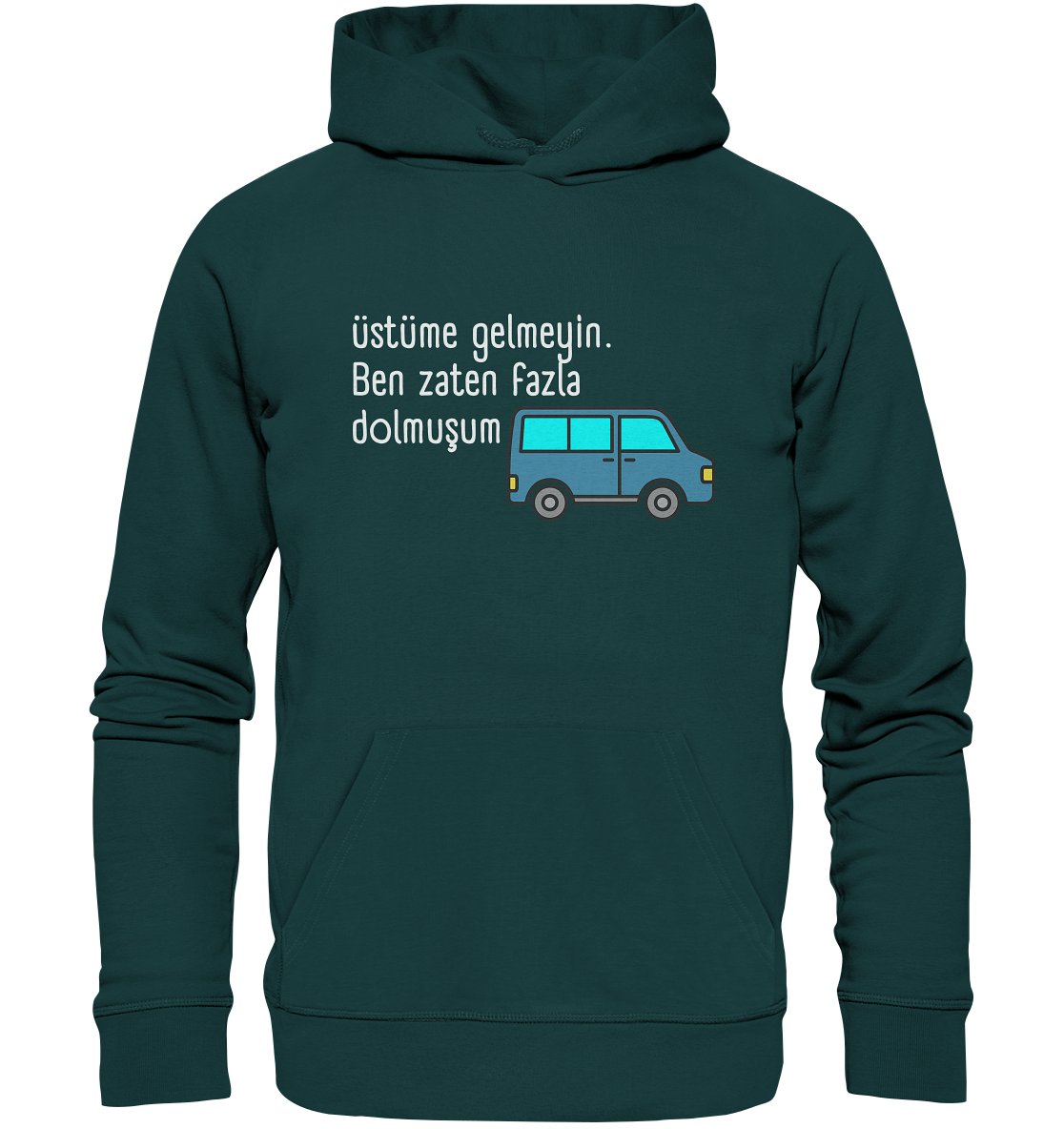 Üstüme gelmeyin. Ben zaten fazla dolmuşum - Organic Hoodie