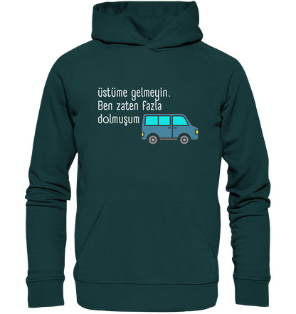 Üstüme gelmeyin. Ben zaten fazla dolmuşum - Organic Hoodie