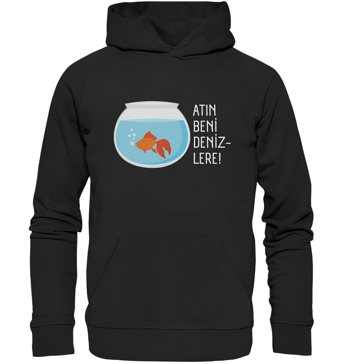 ATIN BENİ DENİZLERE! - Organic Hoodie