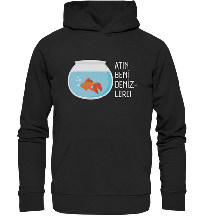 ATIN BENİ DENİZLERE! - Organic Hoodie