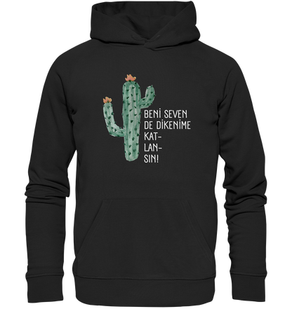 BENİ SEVEN DE DİKENİME KAT- LAN- SIN! - Organic Hoodie
