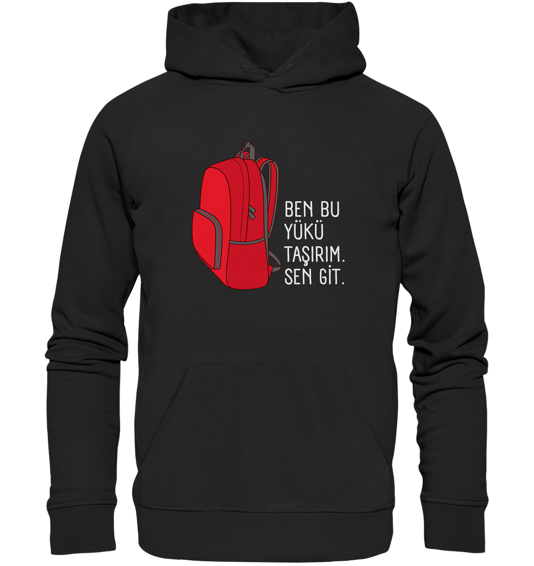 BEN BU YÜKÜ TAŞIRIM. SEN GİT - Organic Hoodie