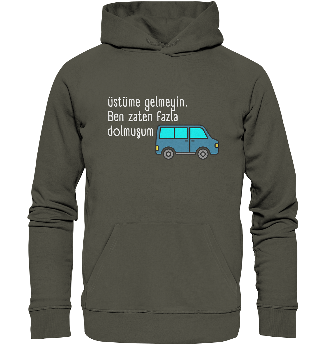 Üstüme gelmeyin. Ben zaten fazla dolmuşum - Organic Hoodie