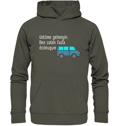 Üstüme gelmeyin. Ben zaten fazla dolmuşum - Organic Hoodie