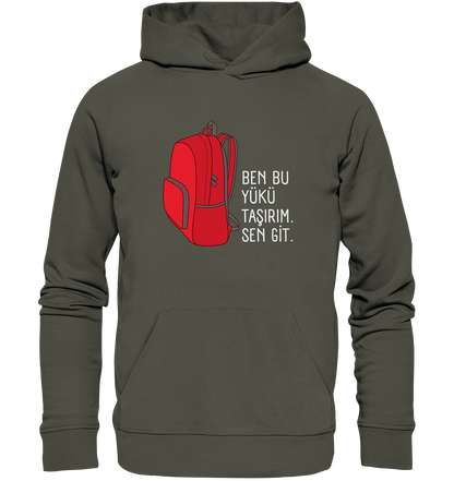 BEN BU YÜKÜ TAŞIRIM. SEN GİT - Organic Hoodie