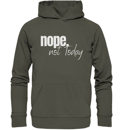 Nope. not Today - Organic Hoodie