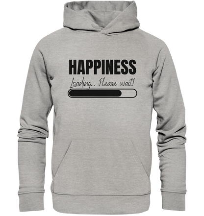 Happiness Loading... Please wait! - Organic Hoodie