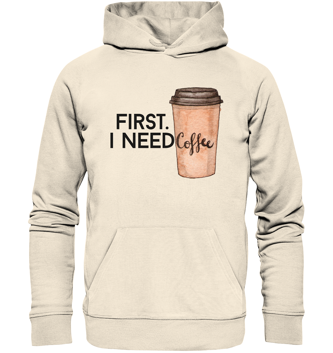 First. I need Coffee - Organic Hoodie