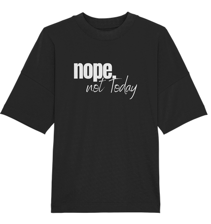 Nope. not Today - Oversized Unisex T-Shirt
