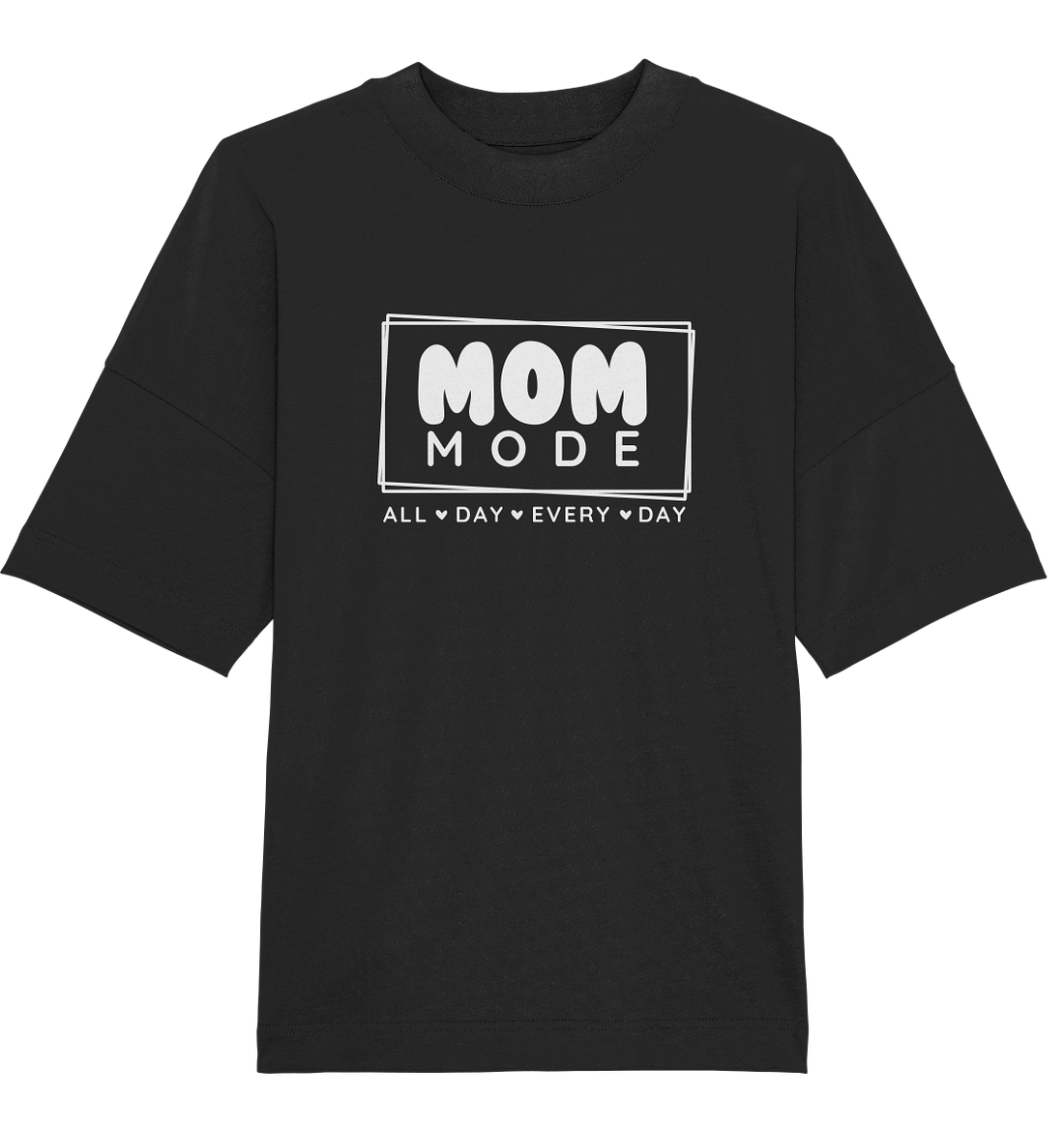 MOM Mode - All Day Every Day - Oversized Unisex T-Shirt