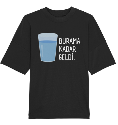 BURAMA KADAR GELDİ - Oversized Unisex T-Shirt