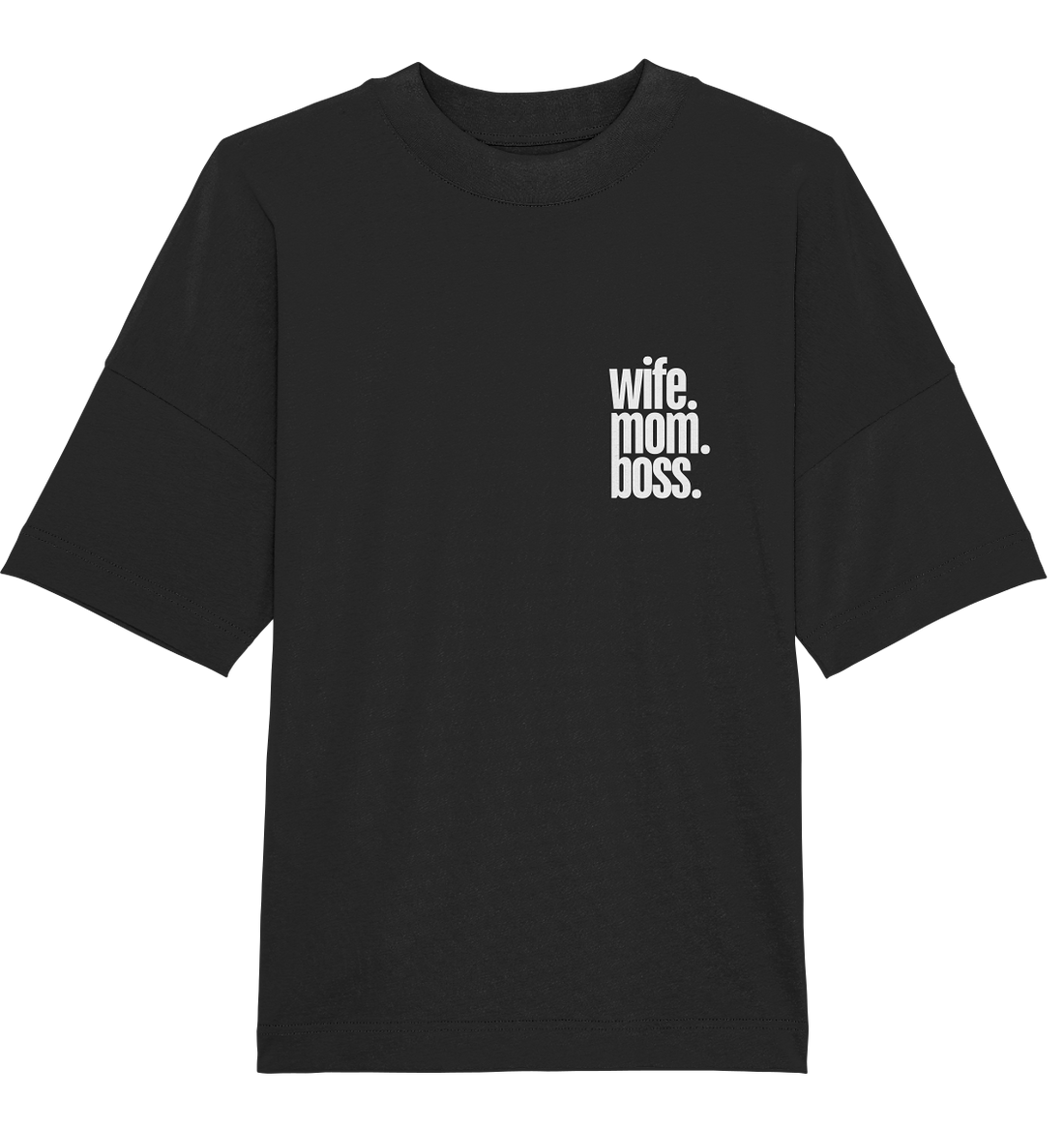 wife. mom. boss. - Oversized Unisex T-Shirt