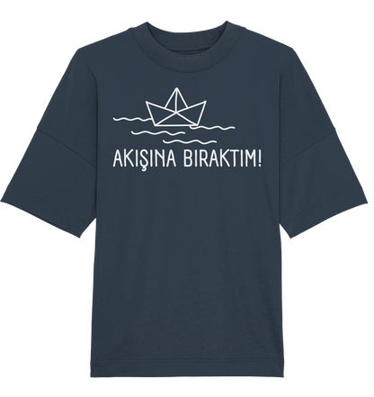 AKIŞINA BIRAKTIM!  - Oversized Unisex T-Shirt