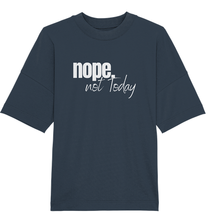 Nope. not Today - Oversized Unisex T-Shirt
