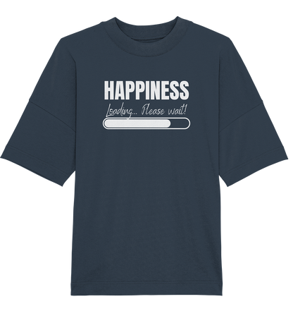 Happiness Loading... Please wait! - Oversized Unisex T-Shirt