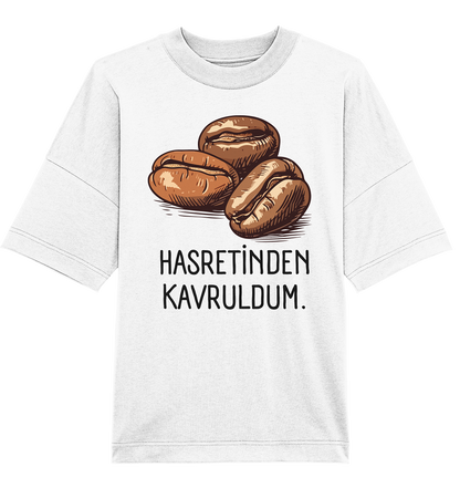 Hasretinden kavruldum. - Oversized Unisex T-Shirt