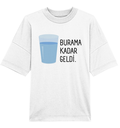 BURAMA KADAR GELDİ - Oversized Unisex T-Shirt