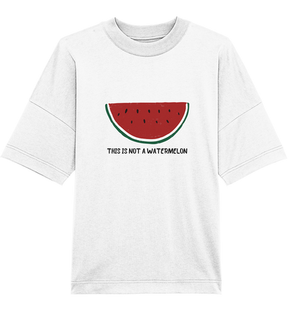 This is not a Watermelon - Organic Oversize Shirt