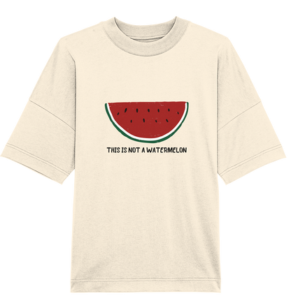 This is not a Watermelon - Organic Oversize Shirt