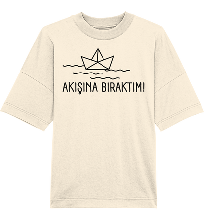 AKIŞINA BIRAKTIM!  - Oversized Unisex T-Shirt