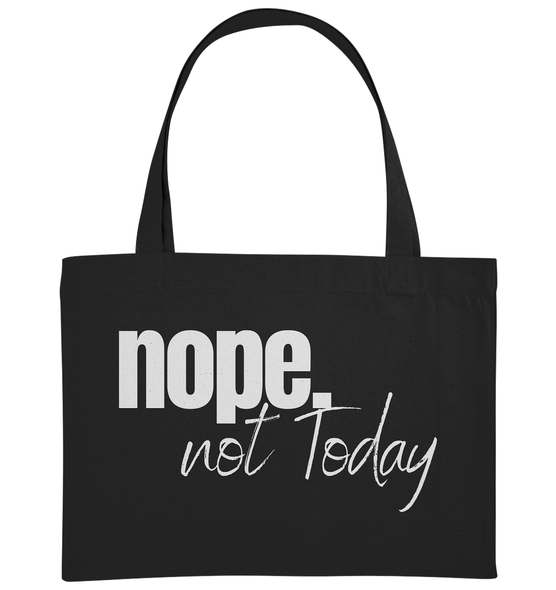 Nope. not Today - Organic Shopping-Bag