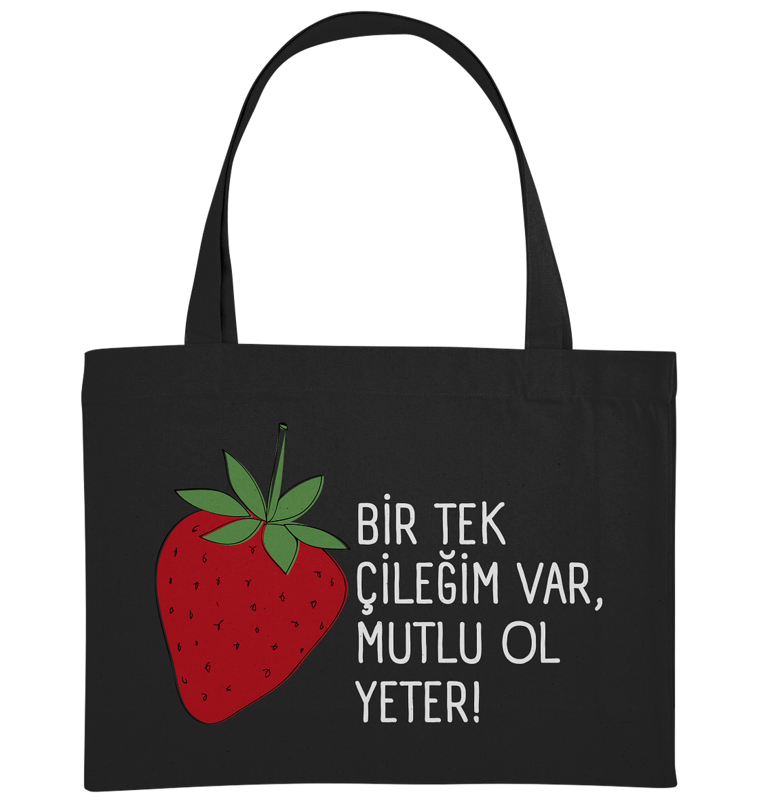BİR TEK  ÇİLEĞİM VAR, MUTLU OL YETER! - Organic Shopping-Bag