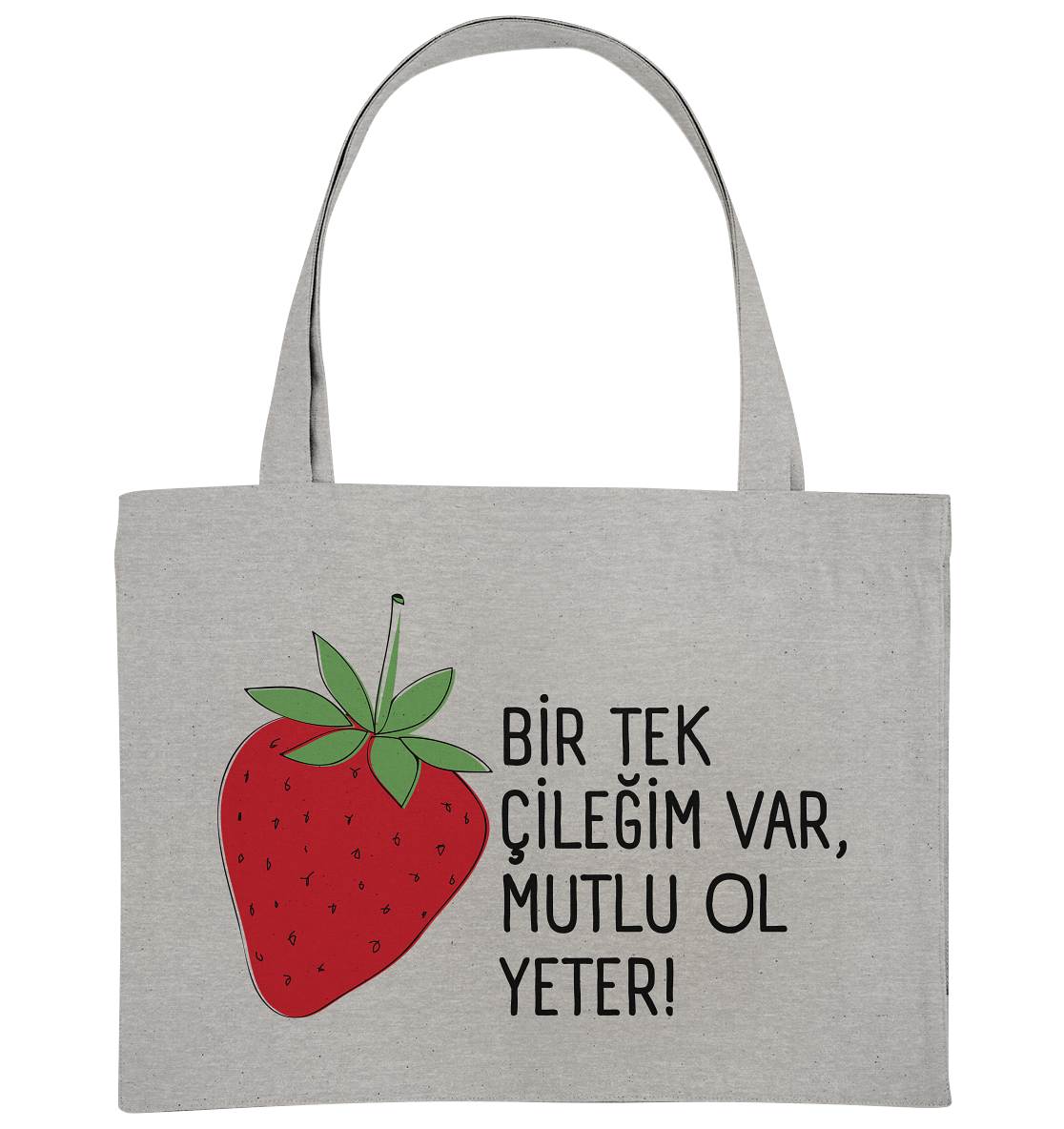 BİR TEK  ÇİLEĞİM VAR, MUTLU OL YETER! - Organic Shopping-Bag