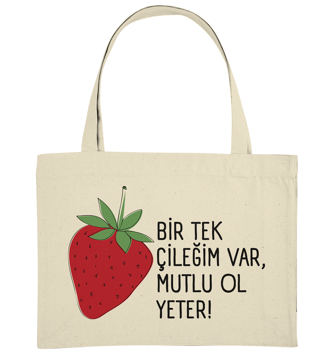 BİR TEK  ÇİLEĞİM VAR, MUTLU OL YETER! - Organic Shopping-Bag