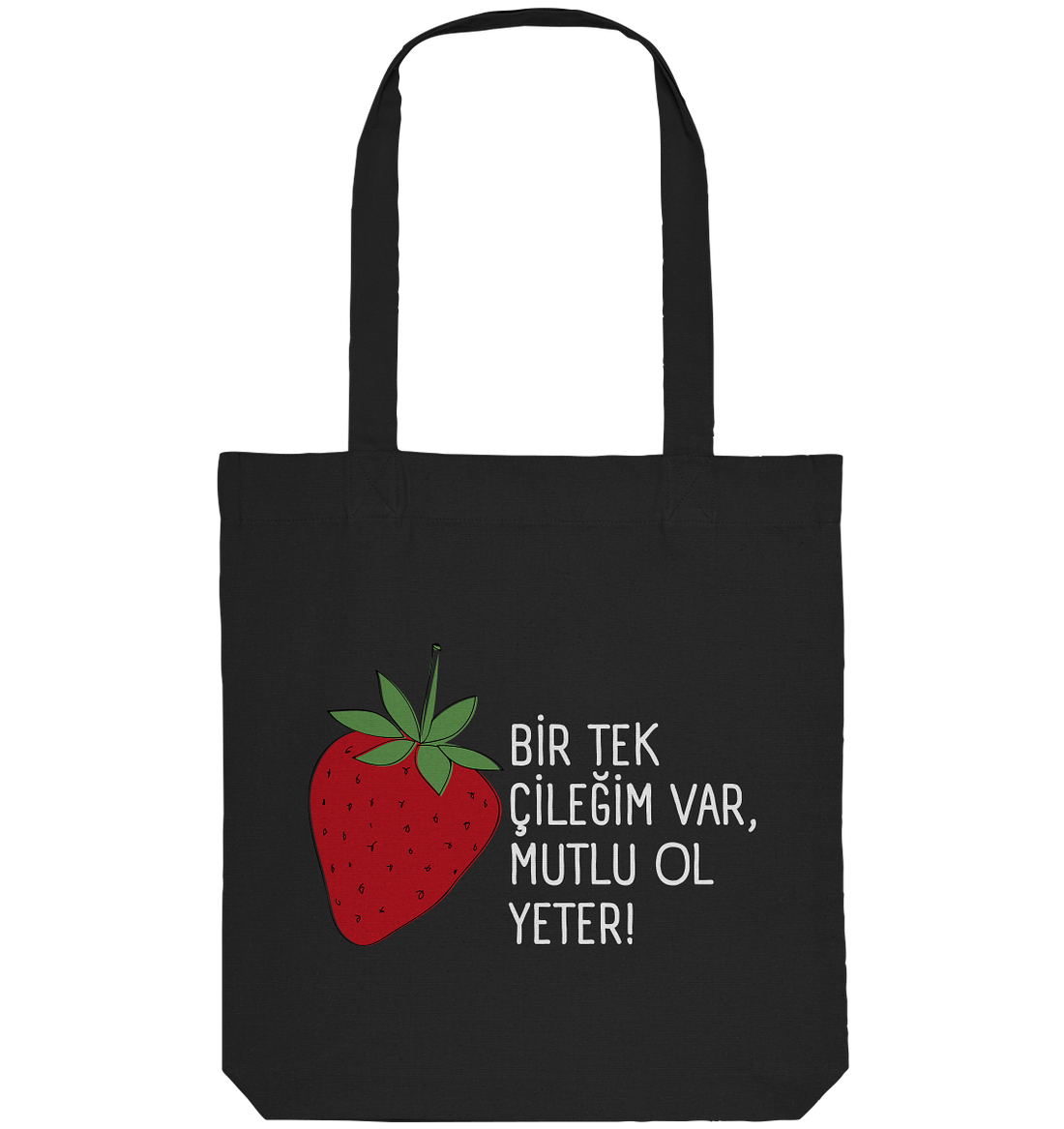 BİR TEK  ÇİLEĞİM VAR, MUTLU OL YETER! - Organic Tote-Bag
