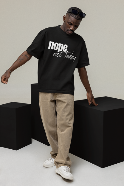 Nope. not Today - Oversized Unisex T-Shirt